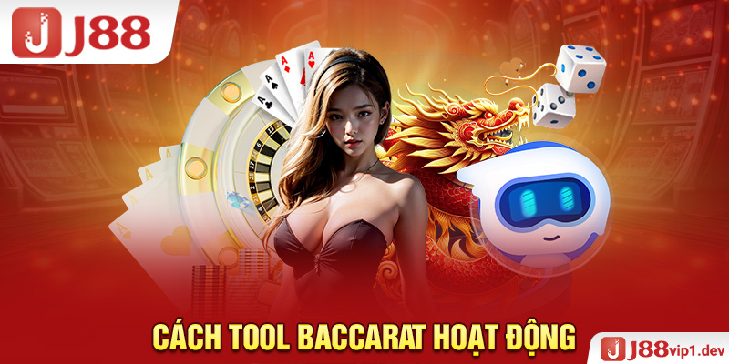 Cách Tool Baccarat Hoạt Động