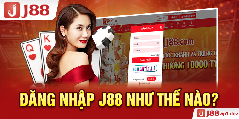 Đăng Nhập J88 Như Thế Nào?