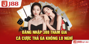 Đăng Nhập J88 Tham Gia Cá Cược Thả Ga Không Lo Nghĩ