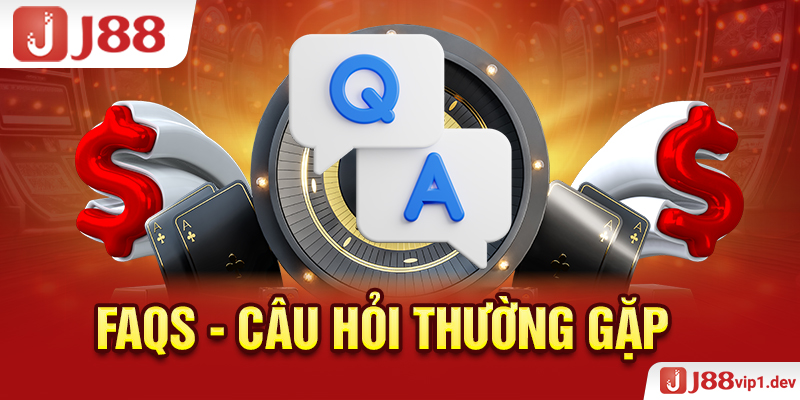 FAQs - Câu Hỏi Thường Gặp