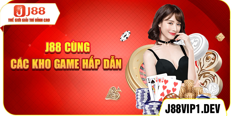 J88 cùng các kho game hấp dẫn